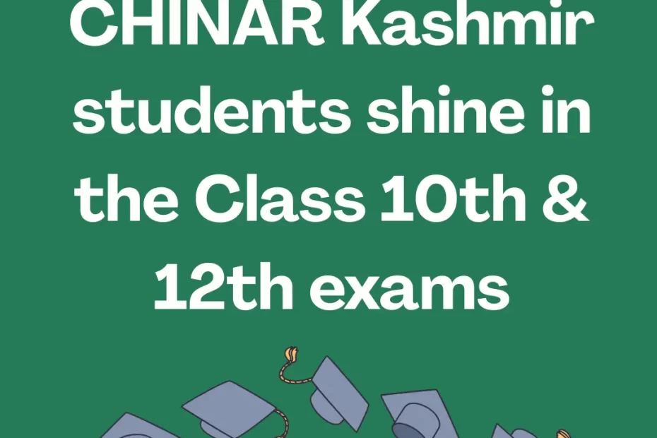 CHINAR Kashmir Students Shine in JKBOSE Class 10th & 12th Results (2025-26)